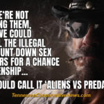 Since we‘re not deporting them, Maybe we could have all the illegal aliens hunt down Sex Offenders For A Chance At Citizenship... We Could Call It ‘Aliens Vs Predators’