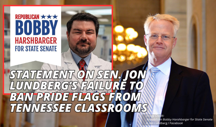 State Senate Candidate Bobby Harshbarger Releases Statement On Sen. Jon Lundberg's Failure To Ban Pride Flags From Tennessee Classrooms