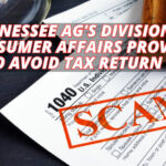 Tennessee AG's Division Of Consumer Affairs Provides Tips To Avoid Tax Return Scams