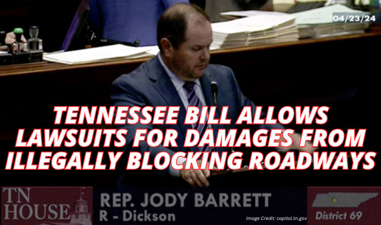 Tennessee Bill Allows Lawsuits For Damages From Illegally Blocking Roadways