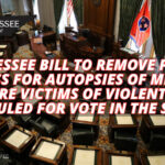 Tennessee Bill To Remove Public Access For Autopsies Of Minors Who Are Victims Of Violent Crime Scheduled For Vote In The Senate