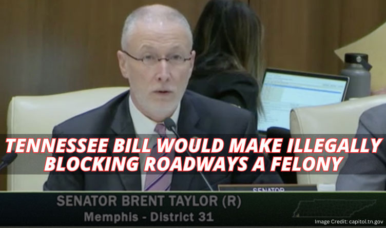 Tennessee Bill Would Make Illegally Blocking Roadways A Felony