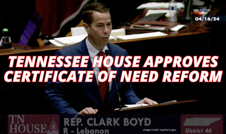 Tennessee House Approves Certificate Of Need Reform