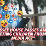 Tennessee House Passes Amended "Protecting Children From Social Media Act"