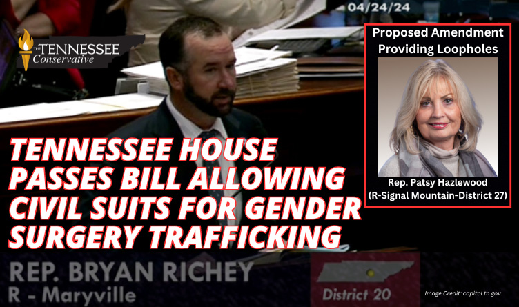 Tennessee House Passes Bill Allowing Civil Suits For Gender Surgery Trafficking