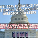 Report: 70% Of Banks Target Clients Based On Conservative, Religious Beliefs