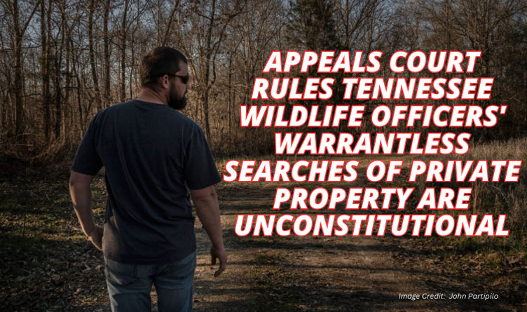 Appeals Court Rules Wildlife Officers' Warrantless Searches Of Private Property Are Unconstitutional