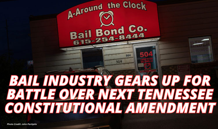 Bail Industry Gears Up For Battle Over Next Tennessee Constitutional Amendment