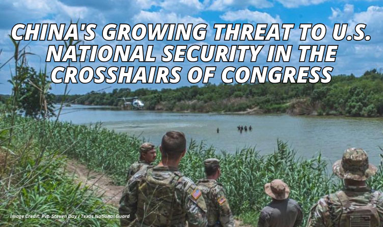 China's Growing Threat To U.S. National Security In The Crosshairs Of Congress
