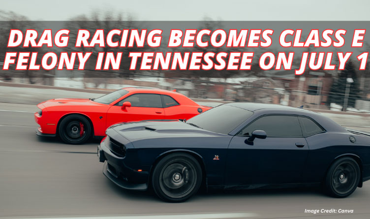 Drag Racing Becomes Class E Felony In Tennessee On July 1