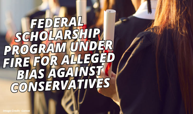 Federal Scholarship Program Under Fire For Alleged Bias Against Conservatives