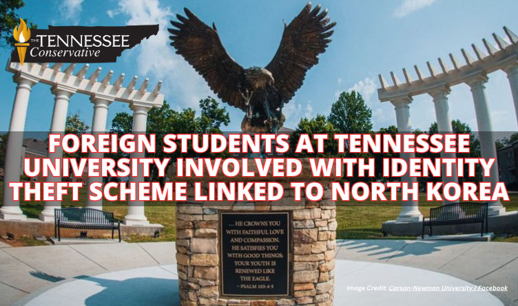 Foreign Students At Tennessee University Involved With Identity Theft Scheme Linked To North Korea