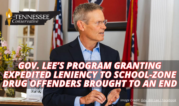 Gov. Lee’s Program Granting Expedited Leniency To School-Zone Drug Offenders Brought To An End