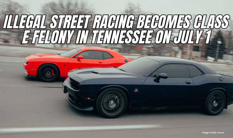 Illegal Street Racing Becomes Class E Felony In Tennessee On July 1