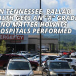 In Tennessee, Ballad Health Gets An "A" Grade No Matter How Its Hospitals Performed