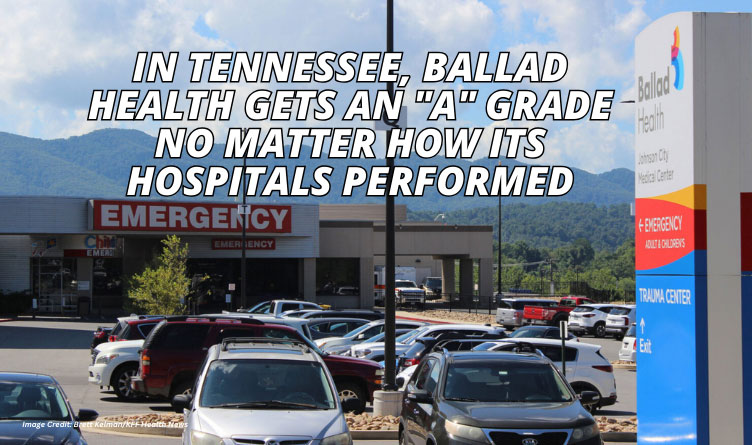 In Tennessee, Ballad Health Gets An "A" Grade No Matter How Its Hospitals Performed