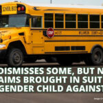 Judge Dismisses Some, But Not All Claims Brought In Suit By Transgender Child Against State