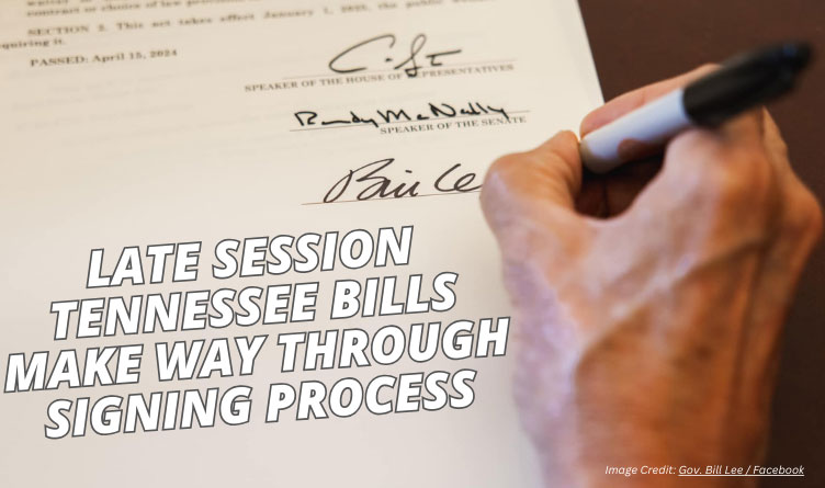 Late Session Tennessee Bills Make Way Through Signing Process