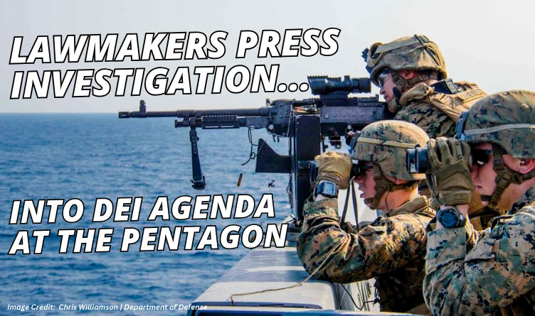 Lawmakers Press Investigation Into DEI Agenda At The Pentagon