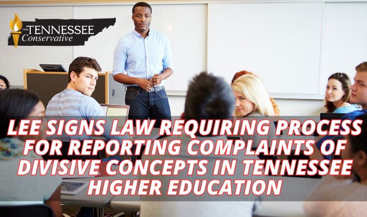 Lee Signs Law Requiring Process For Reporting Complaints Of Divisive Concepts In Tennessee Higher Education