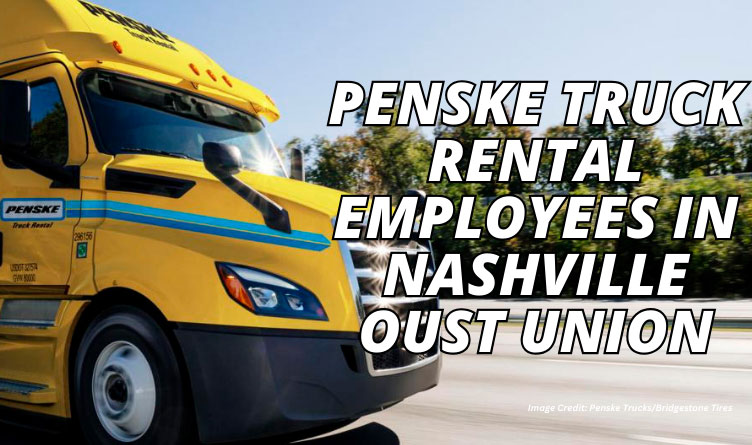 Penske Truck Rental Employees In Nashville Oust Union