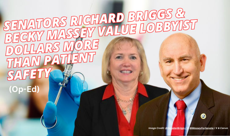 Senators Richard Briggs & Becky Massey Value Lobbyist Dollars More Than Patient Safety