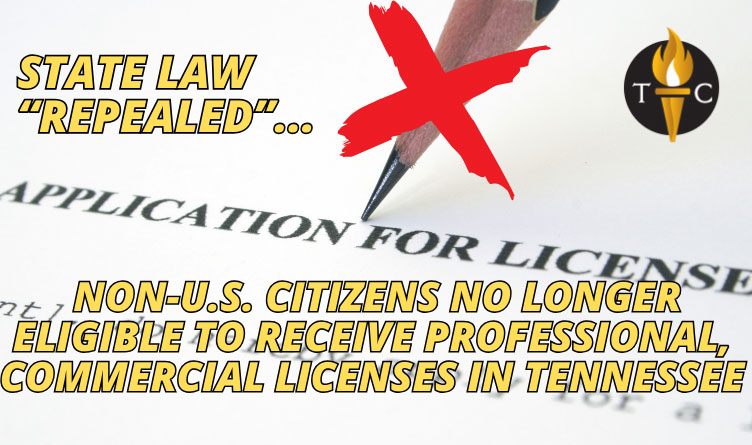 State Law “Repealed,” Non-U.S. Citizens No Longer Eligible To Receive Professional & Commercial Licenses In Tennessee