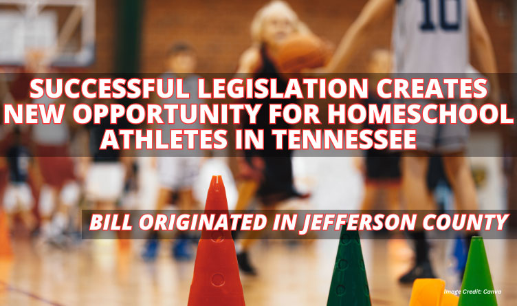 Successful Legislation Creates New Opportunity For Homeschool Athletes In Tennessee, Bill Originated In Jefferson County