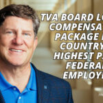 TVA Board Lowers Compensation Package For Country's Highest Paid Federal Employee