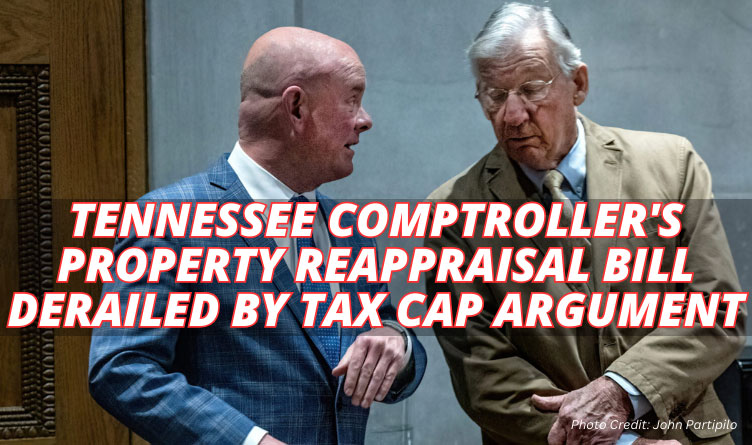 Tennessee Comptroller's Property Reappraisal Bill Derailed By Tax Cap Argument