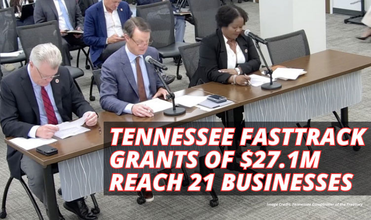 Tennessee FastTrack Grants Of $27.1M Reach 21 Businesses