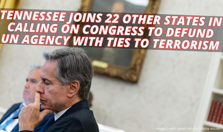 Tennessee Joins 22 Other States In Calling On Congress To Defund UN Agency With Ties To Terrorism