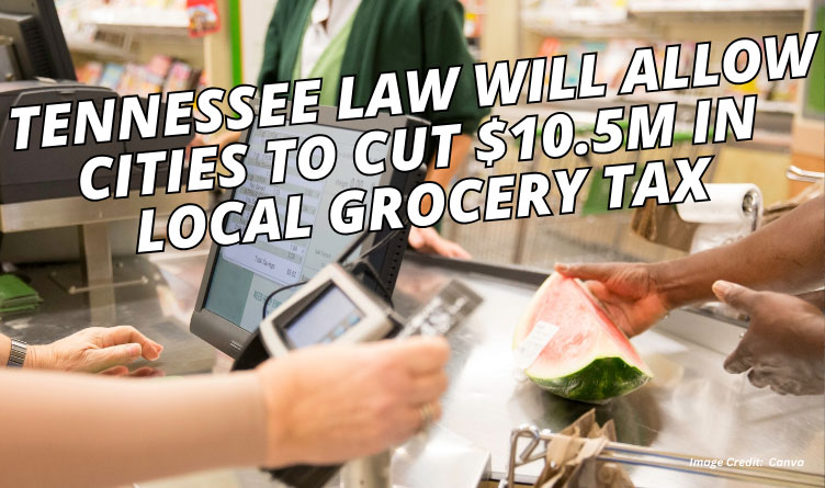 Tennessee Law Will Allow Cities To Cut $10.5M In Local Grocery Tax