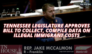 Tennessee Legislature Approves Bill To Collect, Compile Data On Illegal Immigrant Costs