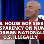 U.S. House GOP Seeks Transparency On Number Of Foreign Nationals In U.S. Illegally