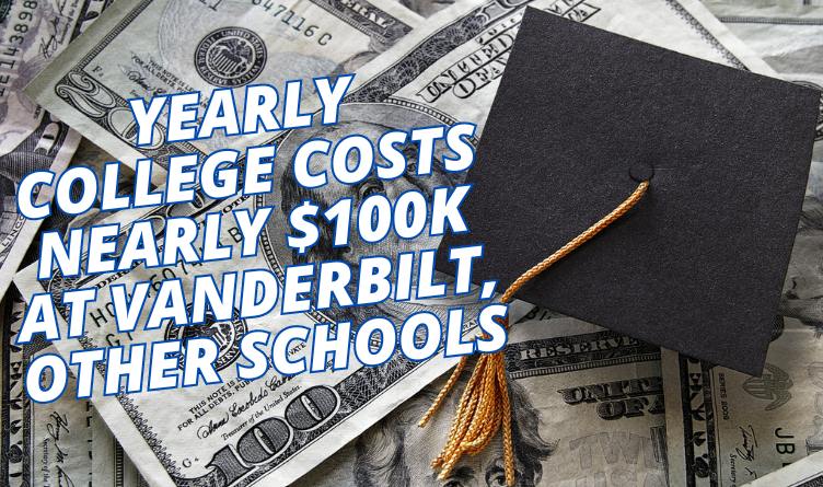 Yearly College Costs Nearly $100K At Vanderbilt, Other Schools