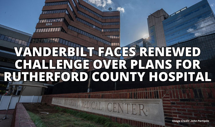 Vanderbilt Faces Renewed Challenge Over Plans For Rutherford County Hospital