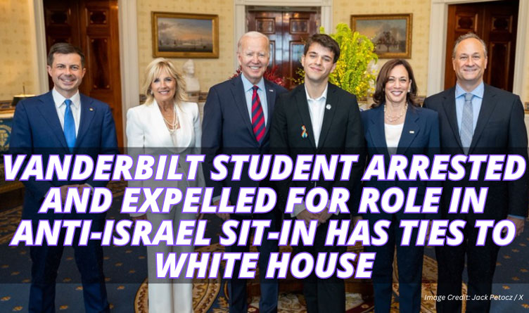 Vanderbilt Student Arrested And Expelled For Role In Anti-Israel Sit-In Has Ties To White House