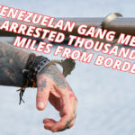 Venezuelan Gang Members Arrested Thousands Of Miles From Border