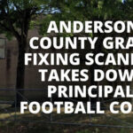 Anderson County Grade Fixing Scandal Takes Down Principal, Football Coach