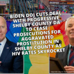 Biden DOJ Cuts Deal With Progressive Shelby County DA To Cease Prosecutions For Aggravated Prostitution In Shelby County As HIV Rates Skyrocket
