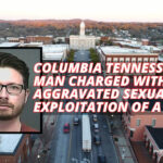 Columbia Tennessee Man Charged With Aggravated Sexual Exploitation Of A Minor