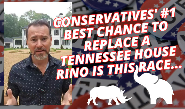 Conservatives' #1 Best Chance To Replace A Tennessee House RINO Is This Race... Want To Make A Difference? Here's How….