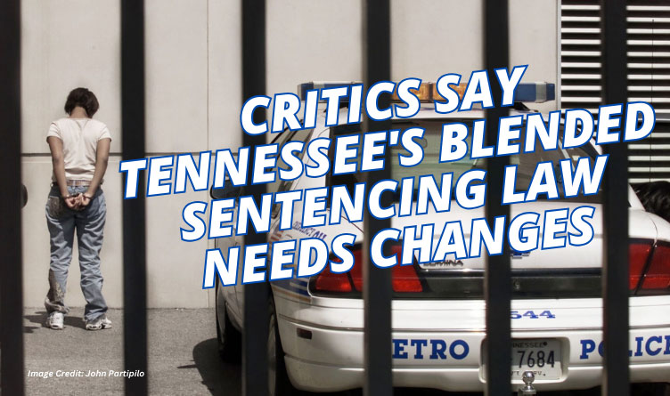 Critics Say Tennessee's Blended Sentencing Law Needs Changes