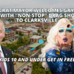 Democrat Mayor Welcomes Gay Pride Festival With "Non-Stop" Drag Shows Back To Clarksville; Kids 10 And Under Get In Free