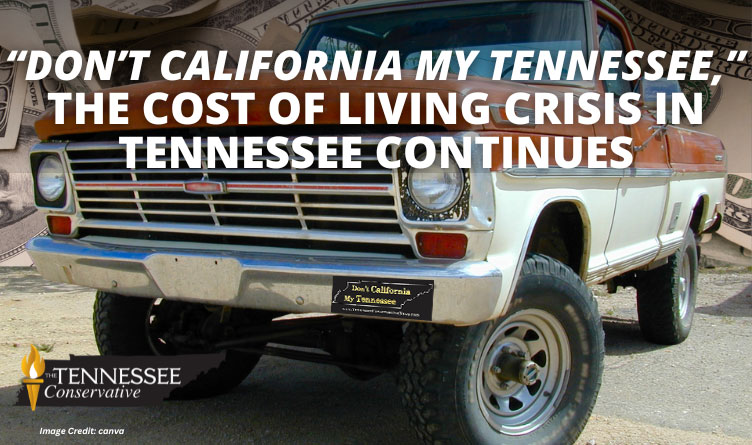 “Don’t California My Tennessee,” The Cost Of Living Crisis In Tennessee Continues