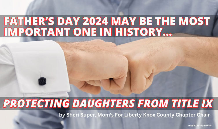 Father’s Day 2024 May Be the Most Important One in History... Protecting Daughters From Title IX