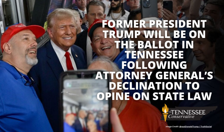 Former President Trump Will Be On The Ballot In Tennessee Following Attorney General’s Declination To Opine On State Law