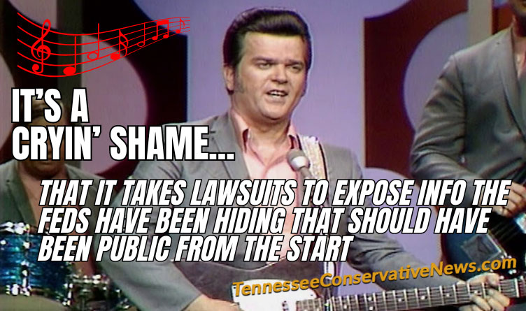 It’s A Cryin’ Shame… That It Takes Lawsuits To Expose Information The Feds Have Been Hiding That Should Have Been Public From The Start. - Conway Twitty meme