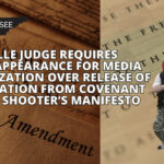 Nashville Judge Requires Court Appearance For Media Organization Over Release of Information From Covenant School Shooter’s Manifesto